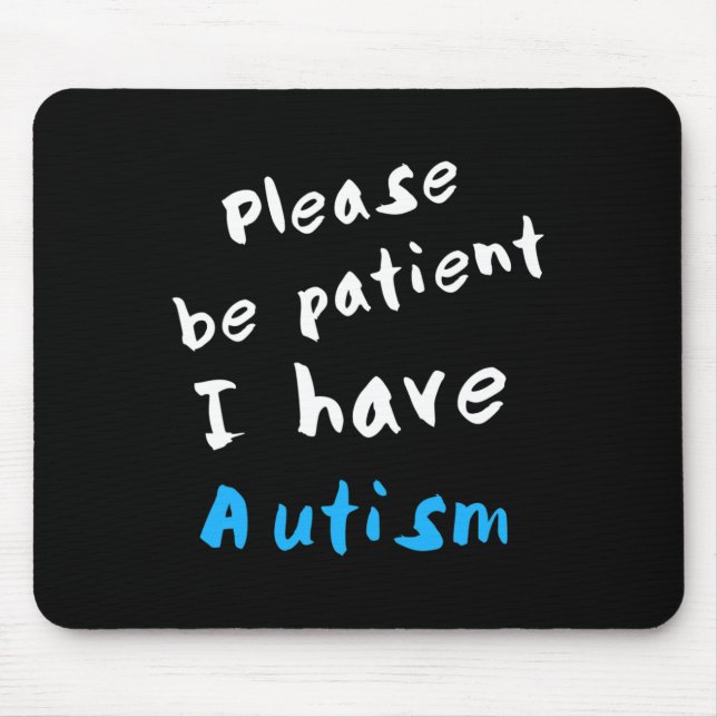Please Be Patient I Have Autism  Mouse Pad (Front)