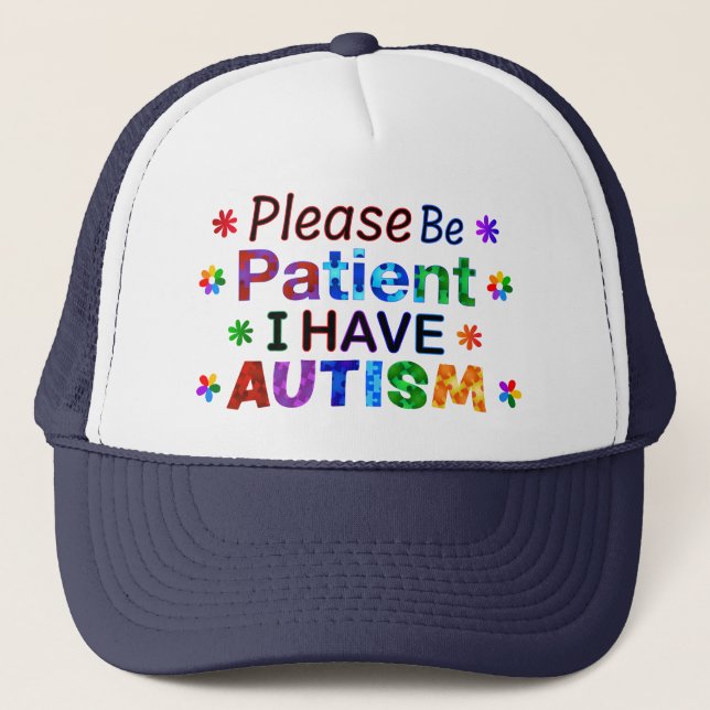 Please Be Patient I Have AUTISM Trucker Hat (Front)