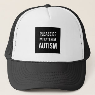 Please be patient, I have Autism Trucker Hat