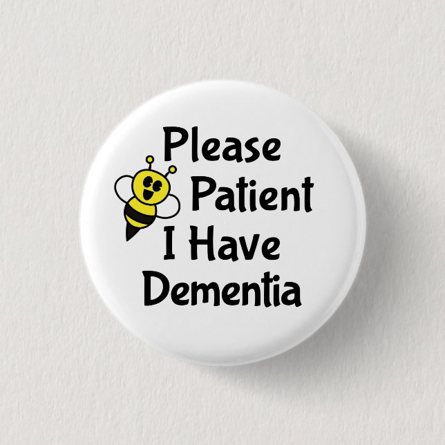 Please Be Patient I Have Dementia 1 Inch Round Button (Front)