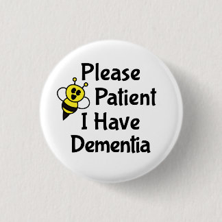 Please Be Patient I Have Dementia 1 Inch Round Button