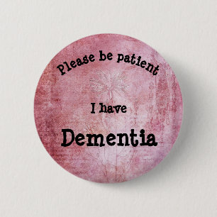 Please be patient: I have dementia badge 2 Inch Round Button