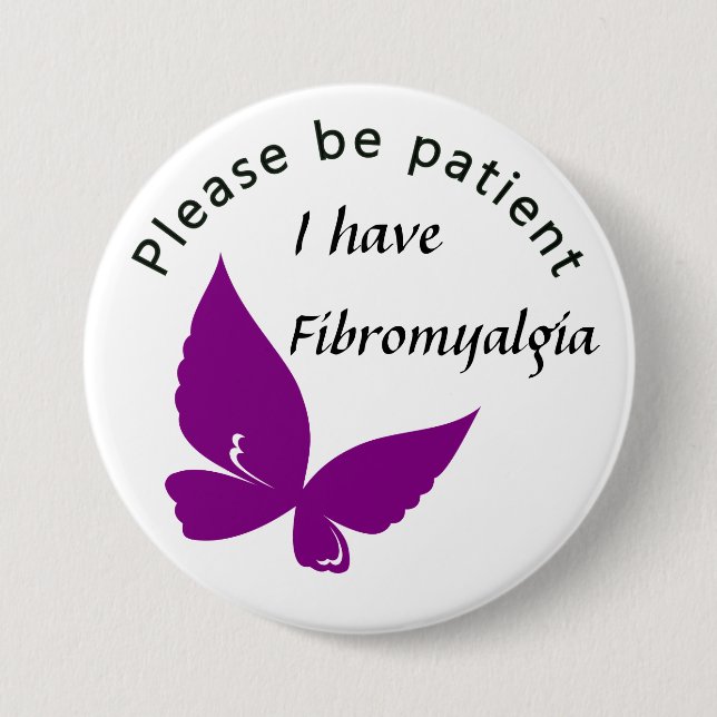 Please be patient: I have fibromyalgia 3 Inch Round Button (Front)