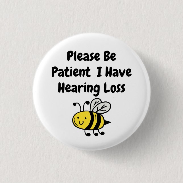 Please Be Patient I Have Hearing Loss 1 Inch Round Button (Front)