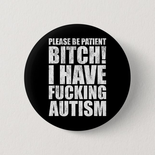 Please Be Patient I Have Ing Autism Funny Saying  2 Inch Round Button (Front)