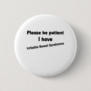 Please Be Patient I Have Irritable Bowel Syndrome 2 Inch Round Button
