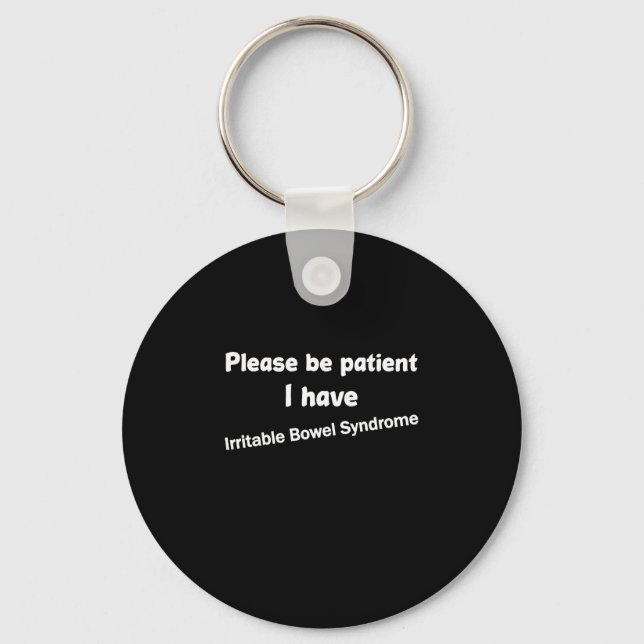 Please Be Patient I Have Irritable Bowel Syndrome Keychain (Front)