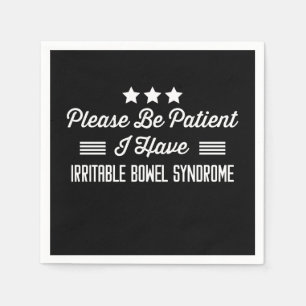Please Be Patient I Have Irritable Bowel Syndrome Napkin