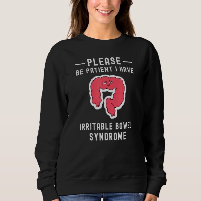 Please Be Patient I Have Irritable-Bowel-Syndrome  Sweatshirt (Front)