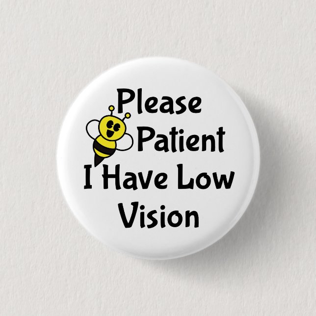 Please Be Patient I Have Low Vision 1 Inch Round Button (Front)