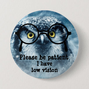 Please be patient I have low vision badge 3 Inch Round Button