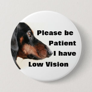 Please be patient I have low vision badge 3 Inch Round Button