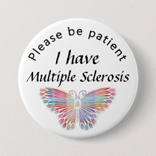 Please be patient: I have multiple sclerosis 3 Inch Round Button