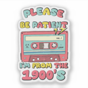 Please Be Patient I’m From the 1900’s Retro Casset