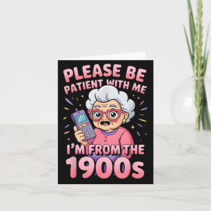 Please Be Patient I'm From The 1900s Funny Vintage Card