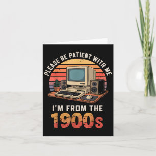 Please Be Patient Im From The 1900s Retro Vintage Card