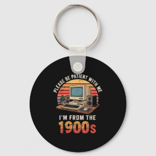 Please Be Patient Im From The 1900s Retro Vintage Keychain