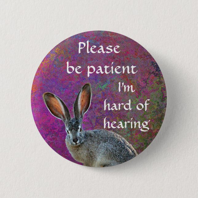 Please be patient I'm hard of hearing badge 2 Inch Round Button (Front)