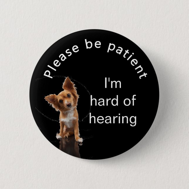 Please be patient: im hard of hearing badge 2 inch round button (Front)