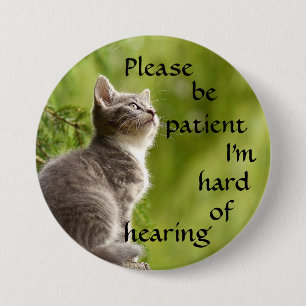 Please be patient I'm hard of hearing badge 3 Inch Round Button