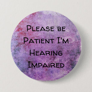 Please be patient Im hearing impaired 3 Inch Round Button