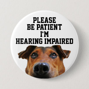 Please be patient I'm hearing impaired badge 3 Inch Round Button