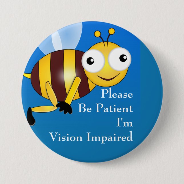 Please be patient : I'm vision impaired 3 Inch Round Button (Front)