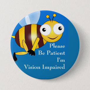 Please be patient : I'm vision impaired 3 Inch Round Button