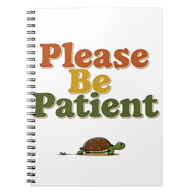 Please Be Patient Notebook (Front)