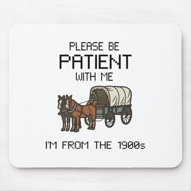 Please Be Patient With Me I#39;m From The 1900s Vi Mouse Pad (Front)