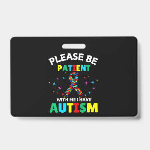 Please Be Patient With Me I Have Autism Awareness Badge