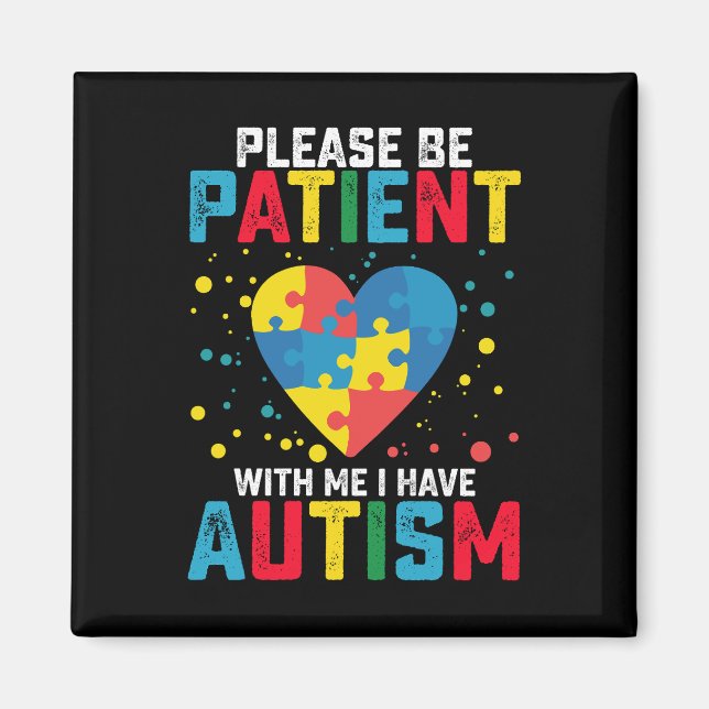 Please Be Patient With Me I Have Autism Awareness Magnet (Front)