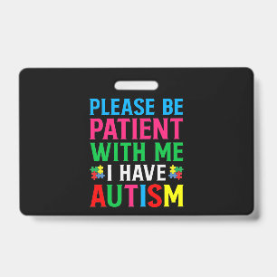 Please Be Patient With Me I Have Autism Badge