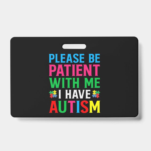 Please Be Patient With Me I Have Autism Badge (Front)