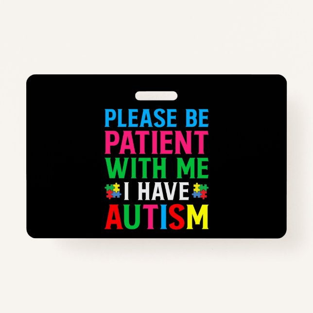 Please Be Patient With Me I Have Autism Badge (Front)
