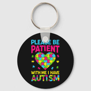 Please Be Patient With Me I Have Autism For Autism Keychain
