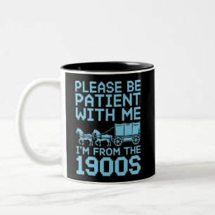 Please Be Patient With Me I"m From 1900s Humour Two-Tone Coffee Mug