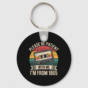 Please Be Patient With Me Im From 1865 Juneteenth Keychain