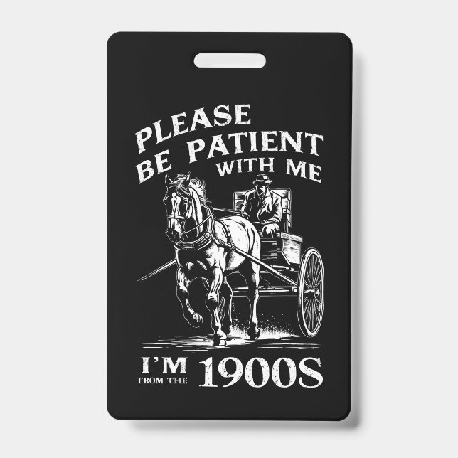 Please Be Patient With Me I'm From 1900s Vintage Badge (Front)
