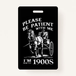 Please Be Patient With Me I'm From 1900s Vintage Badge