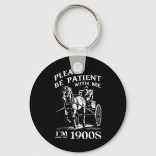Please Be Patient With Me I'm From 1900s Vintage Keychain