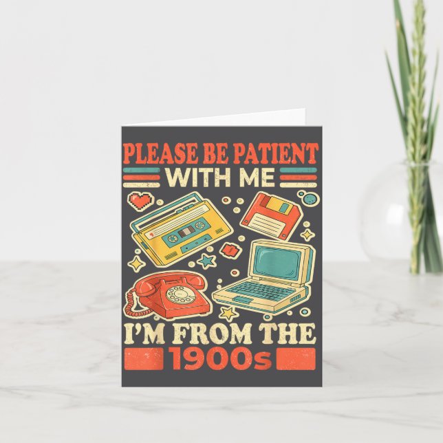 Please Be Patient With Me I'm From The 1900s  Card (Front)