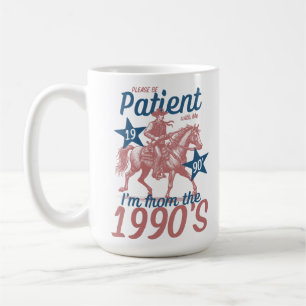 Please Be Patient with Me I'm from the 1900's Coffee Mug