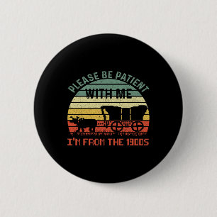 Please Be Patient With Me I'm From The 1900s Dad J 2 Inch Round Button