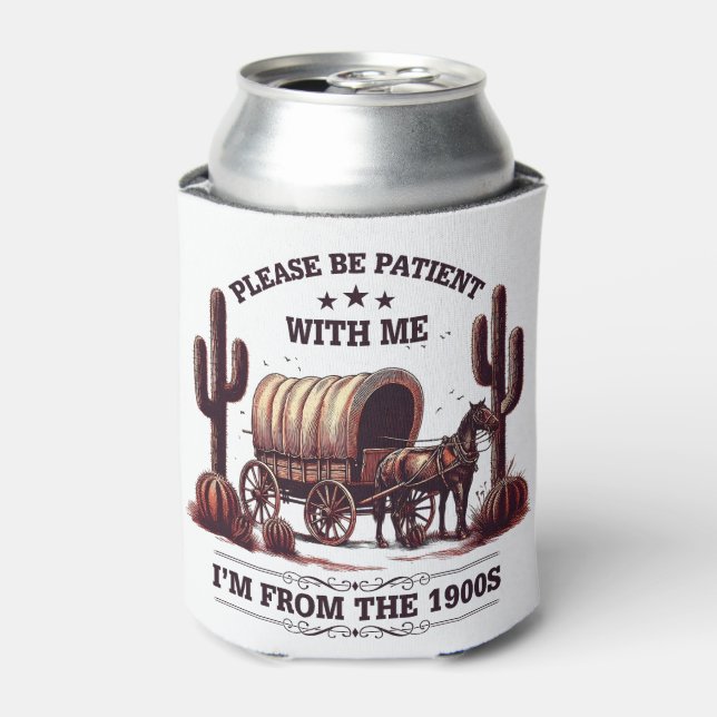 Please Be Patient With Me I'm From The 1900s Funny Can Cooler (Can Front)