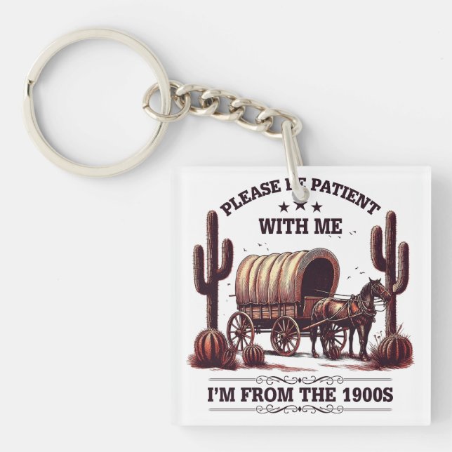 Please Be Patient With Me I'm From The 1900s Funny Keychain (Front)