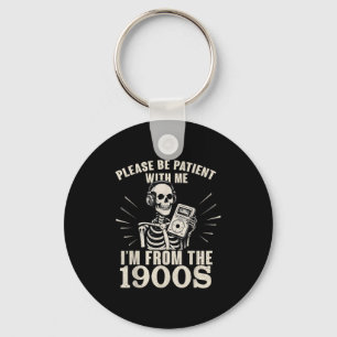 Please Be Patient With Me I'm From The 1900s Funny Keychain