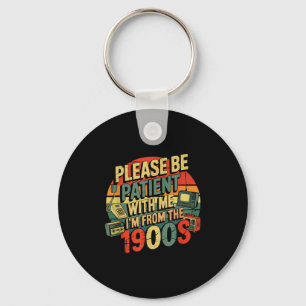 Please Be Patient With Me I'm From The 1900s Humor Keychain