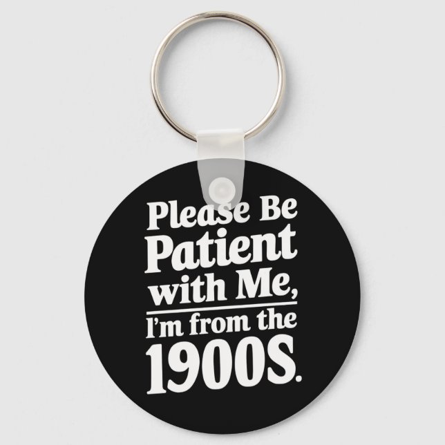 Please Be Patient With Me I'm From The 1900s  Keychain (Front)