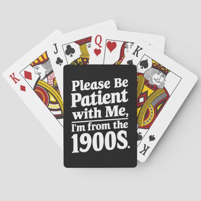 Please Be Patient With Me I'm From The 1900s  Playing Cards (Back)